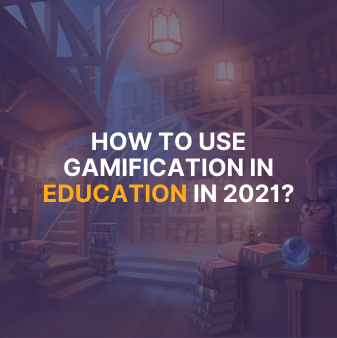How to Use Gamification in Education in 2021?