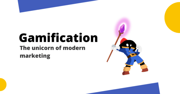 Gamification - The unicorn of modern day marketing