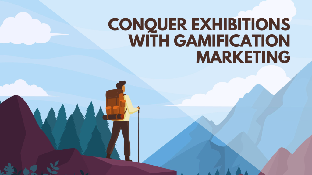 Conquer exhibitions with gamification marketing